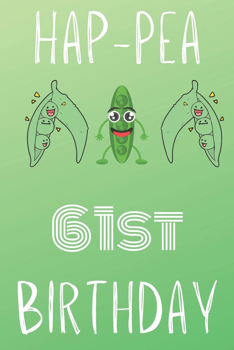 Hap-pea 61st Birthday: Funny 61st Birthday Gift Hap-pea Journal / Notebook / Diary (6 x 9 - 110 Blank Lined Pages) book