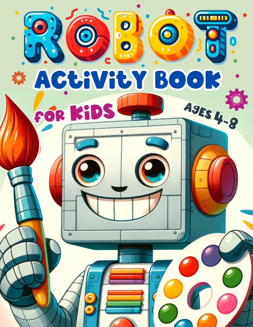 Robot Activity Book for Kids Ages 4-8: Coloring, Mazes, Dot to Dot, Puzzles and More! Tiptoi & Games