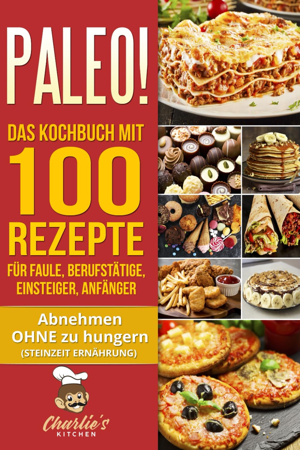 PALEO! Das Kochbuch mit 100 Rezepte für Faule, Berufstätige, Einsteiger, Anfänger: Abnehmen OHNE Hunger mit der Muskel Steinzeit Diät. Sport Rezeptbuch zu Vegetarisch Vegan Low Carb Ketogene Ernährung Medicine