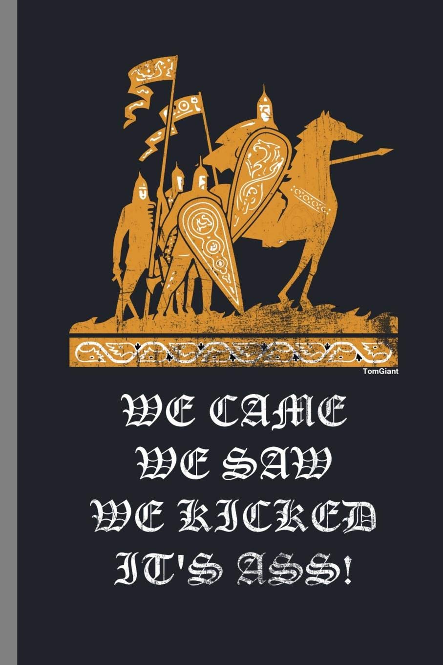 We came we saw we kicked it's ass!: Caesar Funny Quotes Roman Motivational Saying Rome We Came We Saw We Kicked Its Ass Funny Gifts (6"x9") Dot Grid notebook Journal to write in Learning & Reference