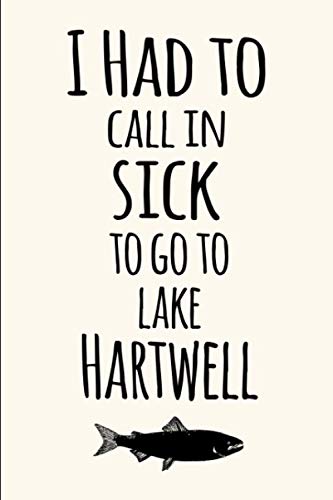 I Had To Call In Sick To Go To Lake Hartwell Quote Clever Fishing Trip Logbook: Fishing Journal Geology & Geography