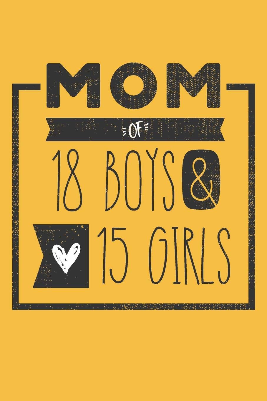 MOM of 18 BOYS & 15 GIRLS: Perfect Notebook / Journal for Mom - 6 x 9 in - 110 blank lined pages Books