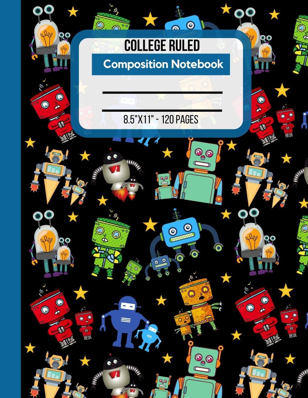 College Ruled Composition Notebook: Journal To Write In. Large Size Lined Notebook Paper. Robot With A Child Pattern Cover. Travel Guides