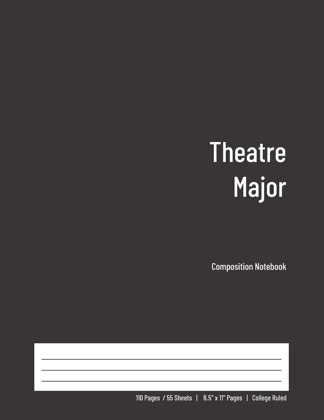 Theatre Major Composition Notebook: College Ruled Book for Students - Study, Write, Draw, Journal & more in this 110 page Workbook Reference Books