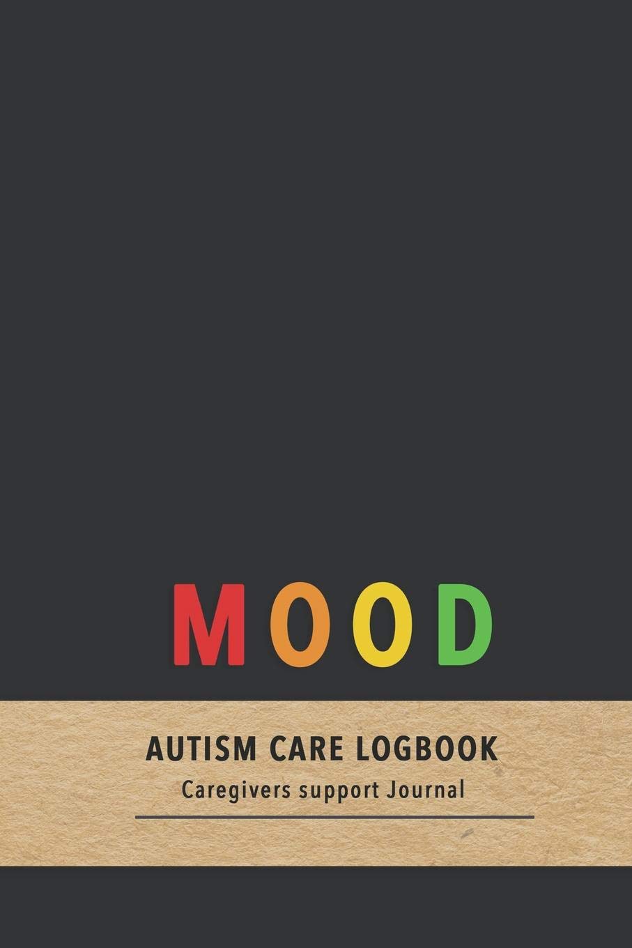 Mood Autism care logbook: Behaviouremotion tracking journal for carers and parents of Autistic children| Improve the caring of your children with pattern observation Education & Training