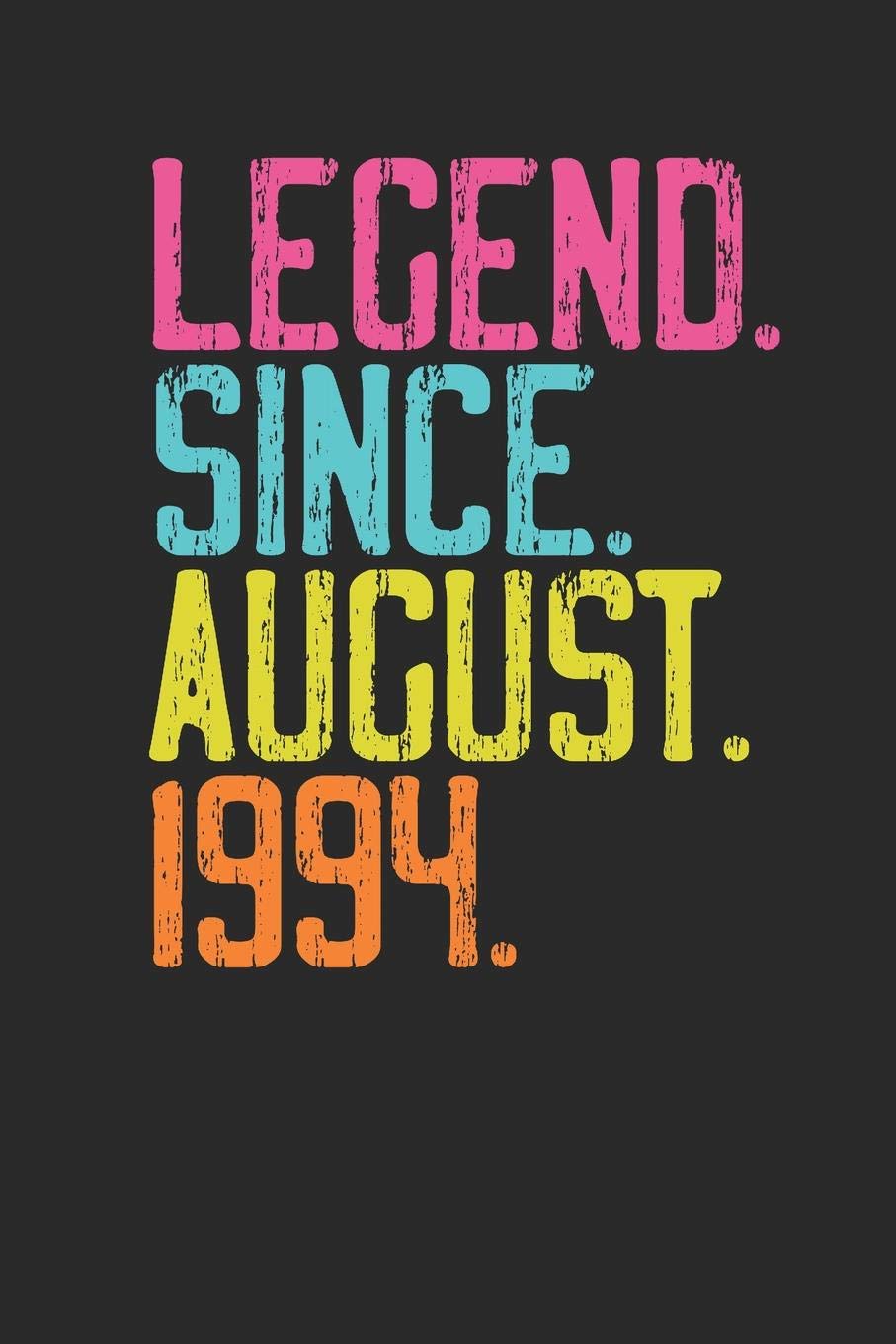 Legend Since August 1994: Dotted Bullet Grid Notebook / Journal (6 X 9 -120 Pages) – 25th Birthday Gift Idea Essays & Short Stories