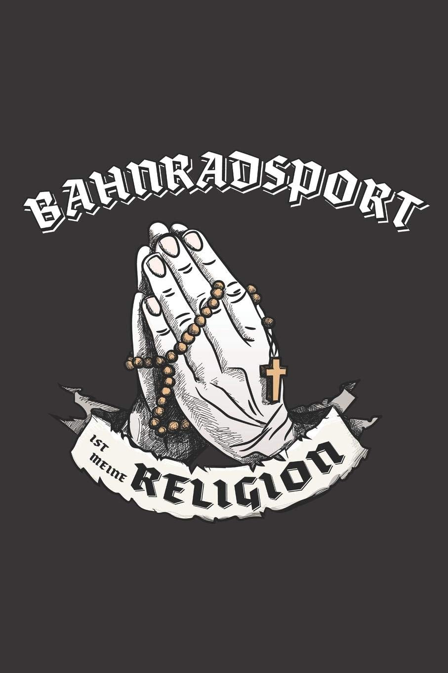 Bahnradsport Ist Meine Religion: DIN A5 6x9 I 120 Seiten I Blanko I Notizbuch I Notizheft I Notizblock I Geschenk I Geschenkidee book