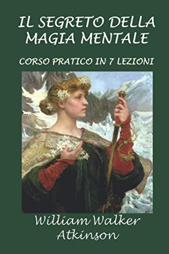 Il segreto della magia mentale: Corso pratico in 7 lezioni Religion & Esotericism
