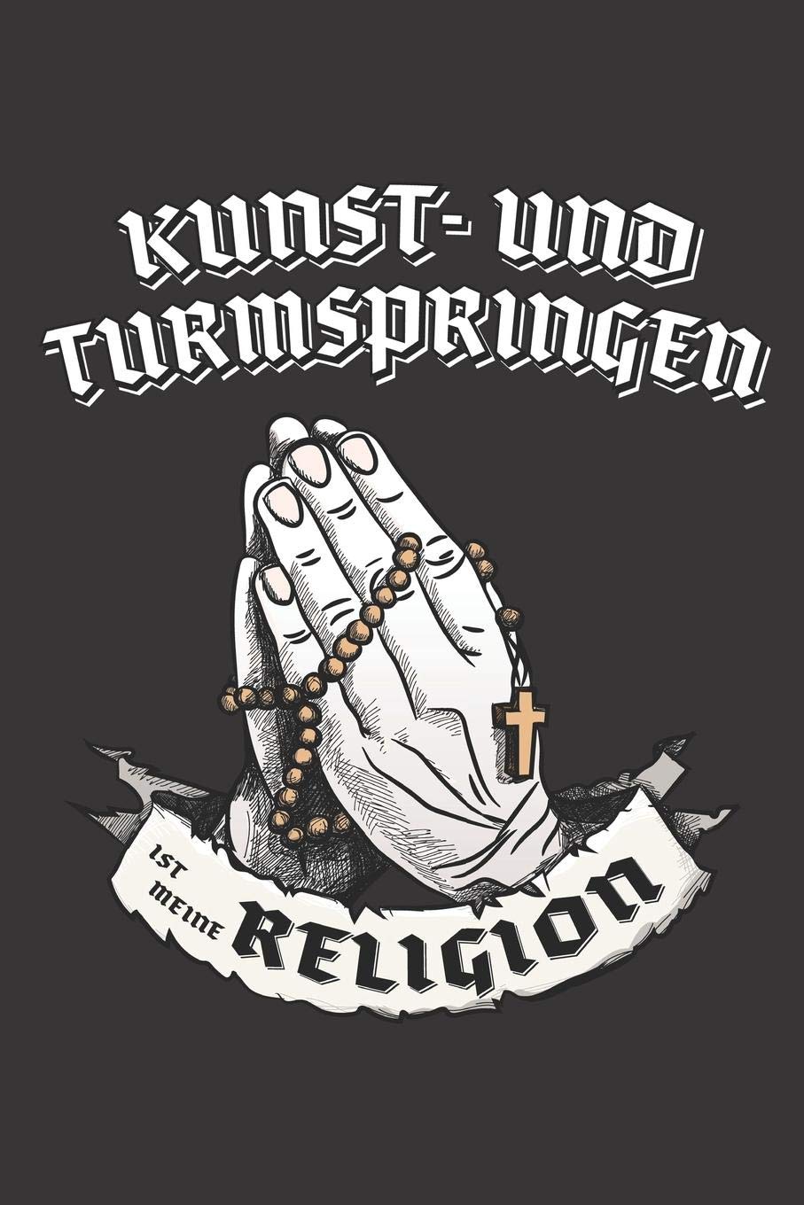 Kunst- und Turmspringen Ist Meine Religion: DIN A5 6x9 I 120 Seiten I Blanko I Notizbuch I Notizheft I Notizblock I Geschenk I Geschenkidee Books