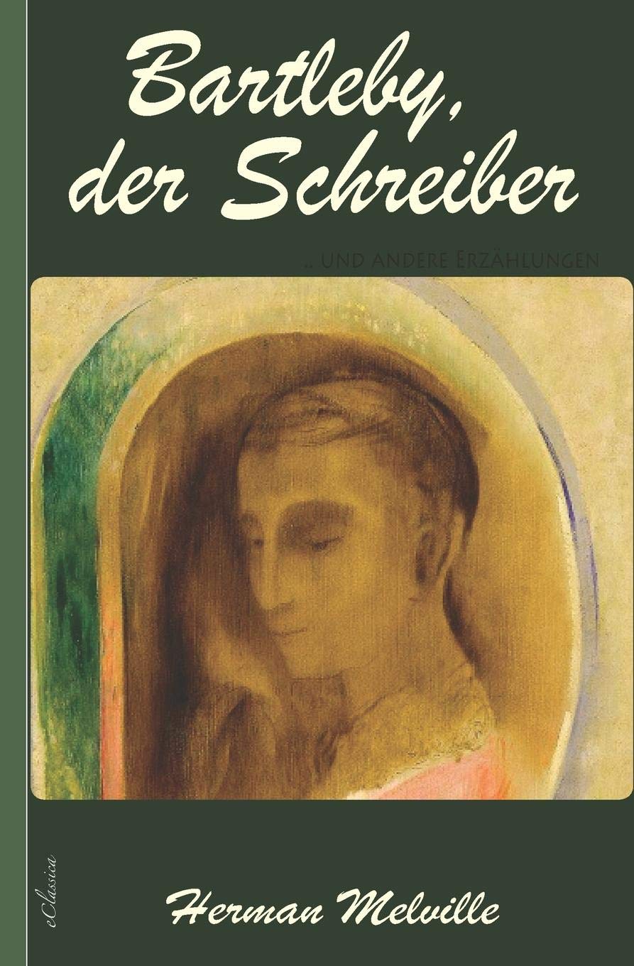Herman Melville: Bartleby, der Schreiber Classics