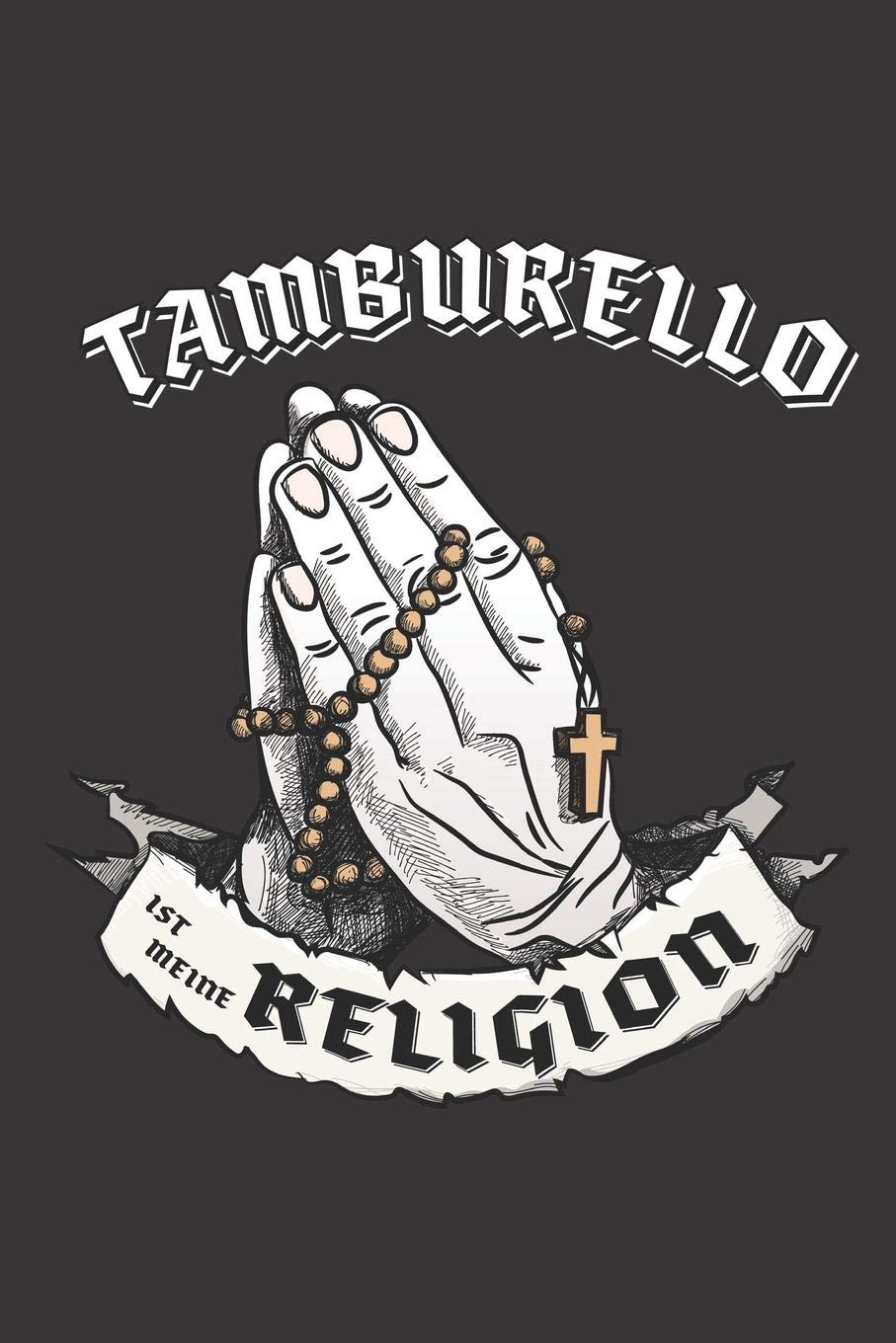 Tamburello Ist Meine Religion: DIN A5 6x9 I 120 Seiten I Blanko I Notizbuch I Notizheft I Notizblock I Geschenk I Geschenkidee Books
