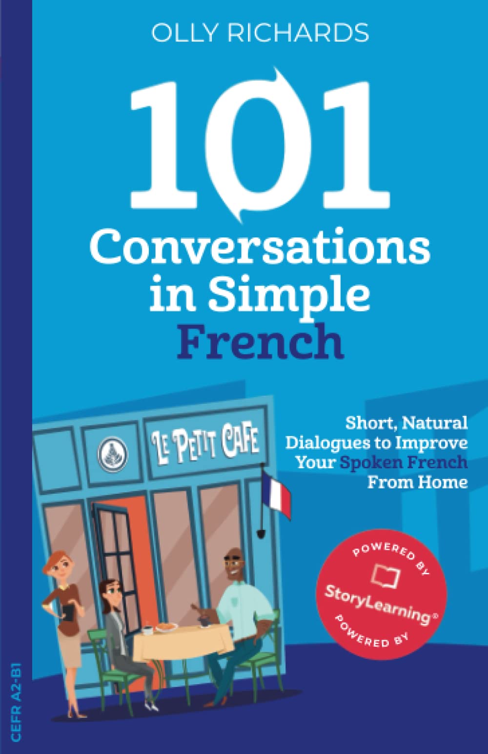 101 Conversations in Simple French: Short Natural Dialogues to Boost Your Confidence & Improve Your Spoken French (101 Conversations in French, Band 1) International