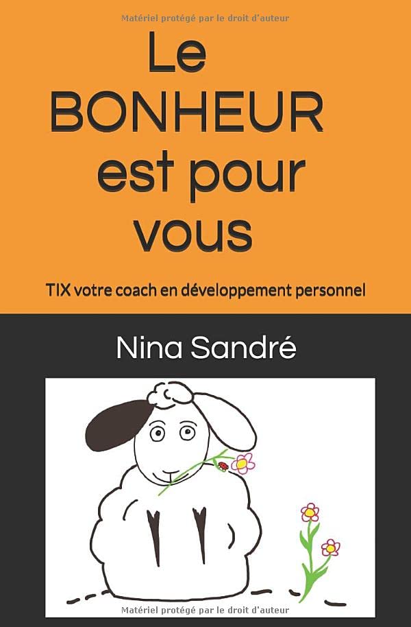Le BONHEUR est pour vous: TIX votre coach en développement personnel Lifestyle