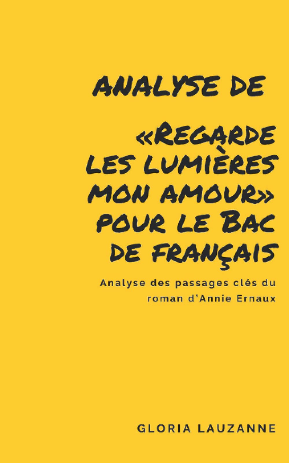 Analyse de «Regarde les lumières mon amour» pour le Bac de français: Analyse des passages clés du roman d’Annie Ernaux book