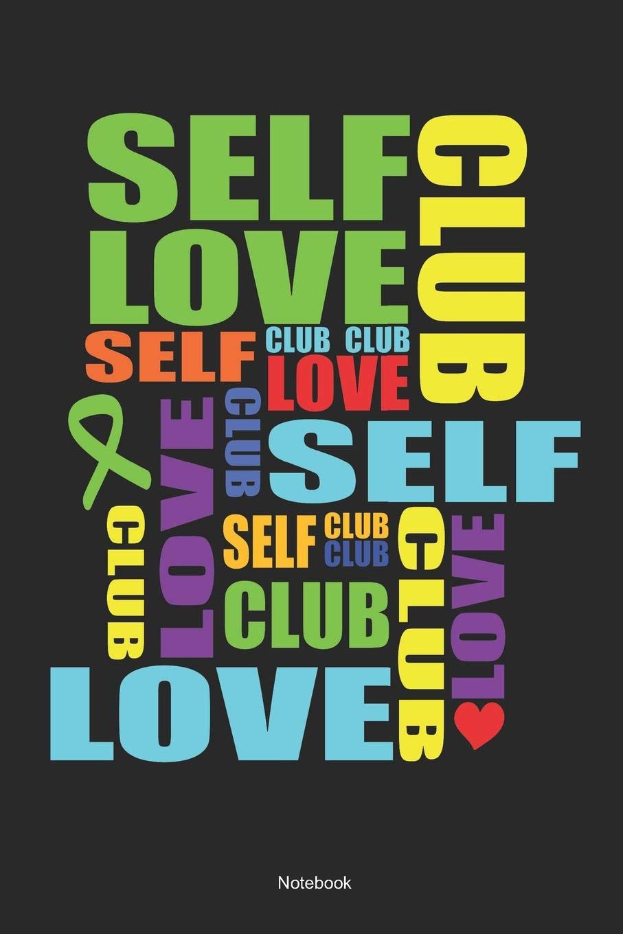 Self Love Club Self Club Club Love Club Love Club Self Club Club Club Club Love Notebook: Mental Healing Notebook (120 Blank Lined Pages 6x9) Books