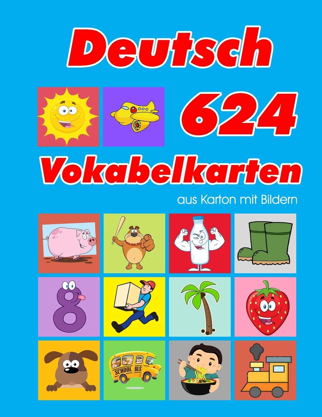 Deutsch 624 Vokabelkarten aus Karton mit Bildern: Wortschatz karten erweitern grundschule für a1 a2 b1 b2 c1 c2 und Kinder (Wortschatz deutsch als fremdsprache, Band 42) Foreign Languages ​​& Dictionaries