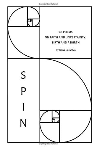 Spin: 20 Poems of Faith and Uncertainty, Birth and Rebirth Poetry