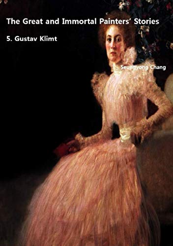 The Great and Immortal Painters’ Stories: 5. Gustav Klimt book