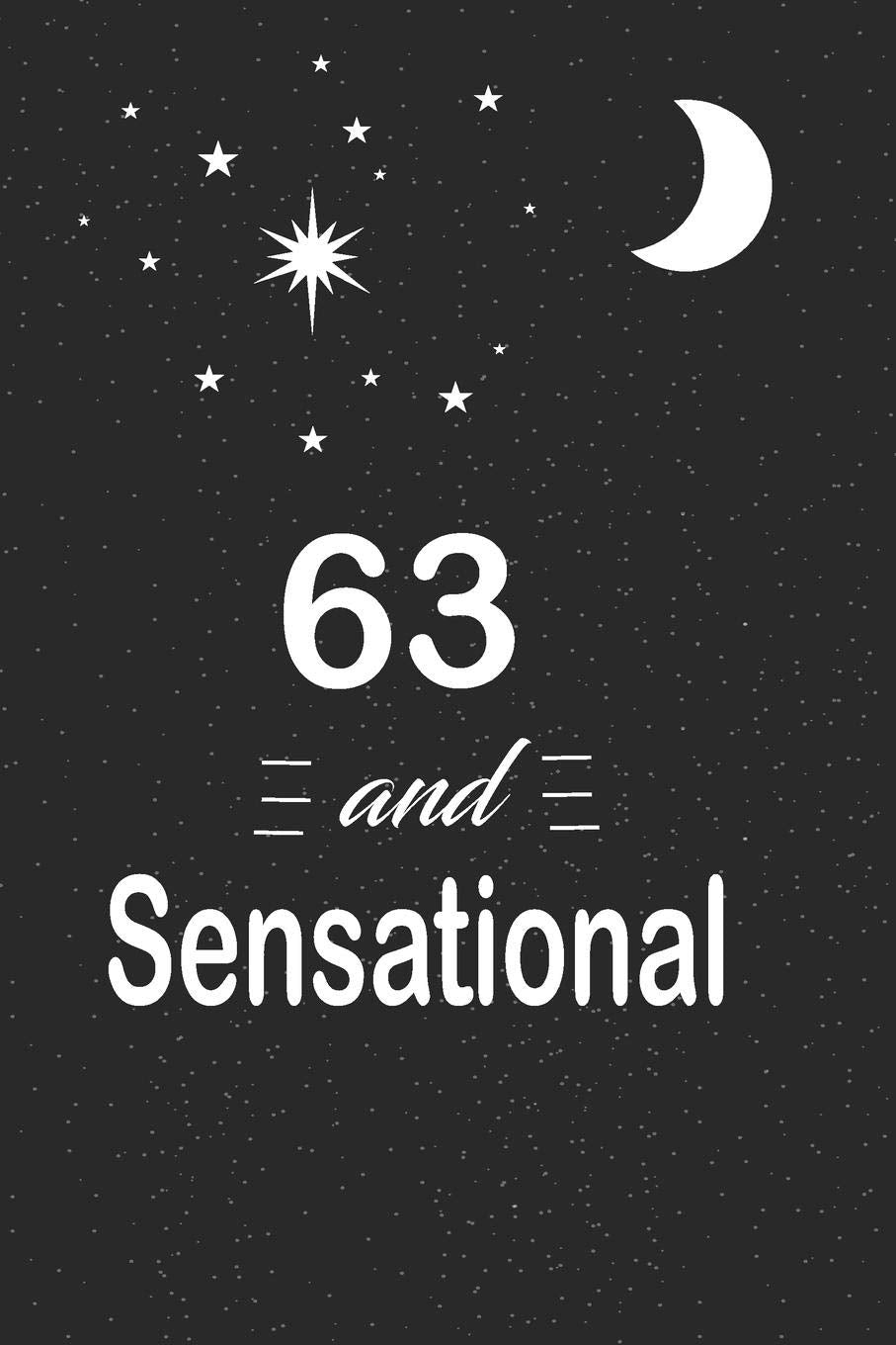 63 and sensational: funny and cute blank lined journal Notebook,Diary,planner Happy 63rd sixty-third Birthday Gift for sixty three year old daughter, ... and husband Parents & Children