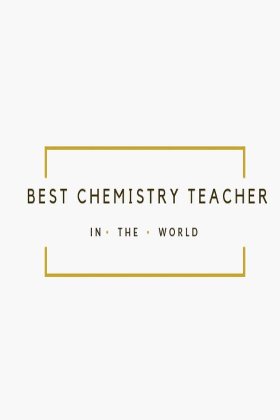 Best Chemistry Teacher in the World: White and Gold Teacher Appreciation lined notebook jotter Parents & Children