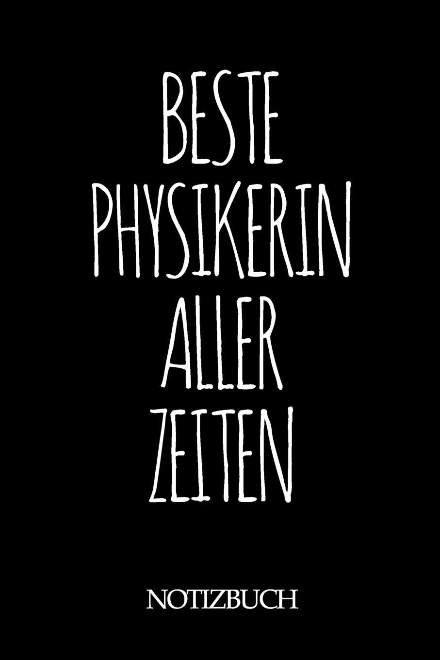 BESTE PHYSIKERIN ALLER ZEITEN NOTIZBUCH: A5 auf 120 Seiten I mit Punkteraster I Skizzenbuch I super zum Zeichnen oder notieren I Geschenkidee für die Liebsten I Format 6x9 I Geschenk book
