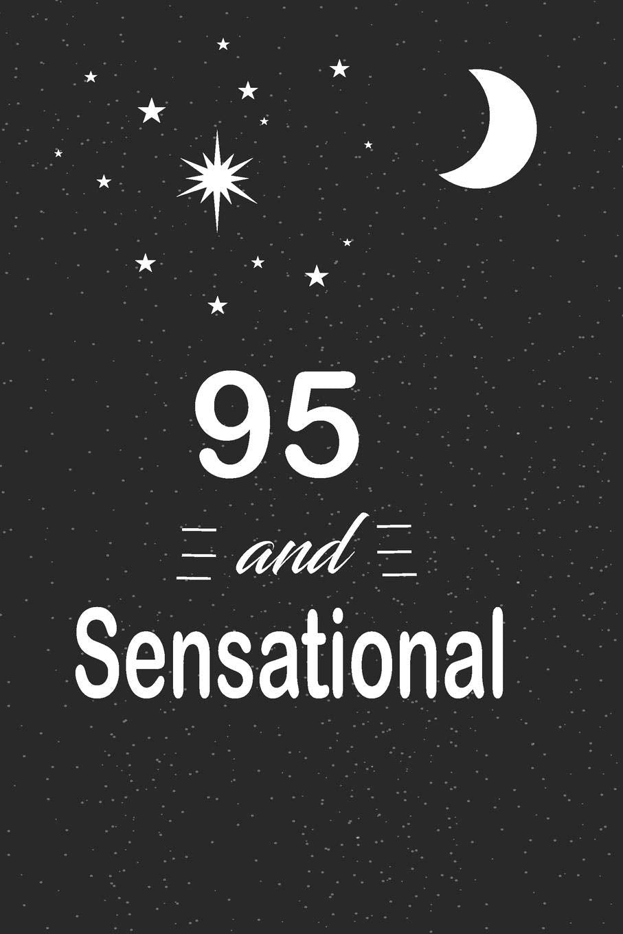95 and sensational: funny and cute blank lined journal Notebook,Diary,planner Happy 95th ninety-fifth Birthday Gift for ninety five year old daughter, ... and husband Parents & Children