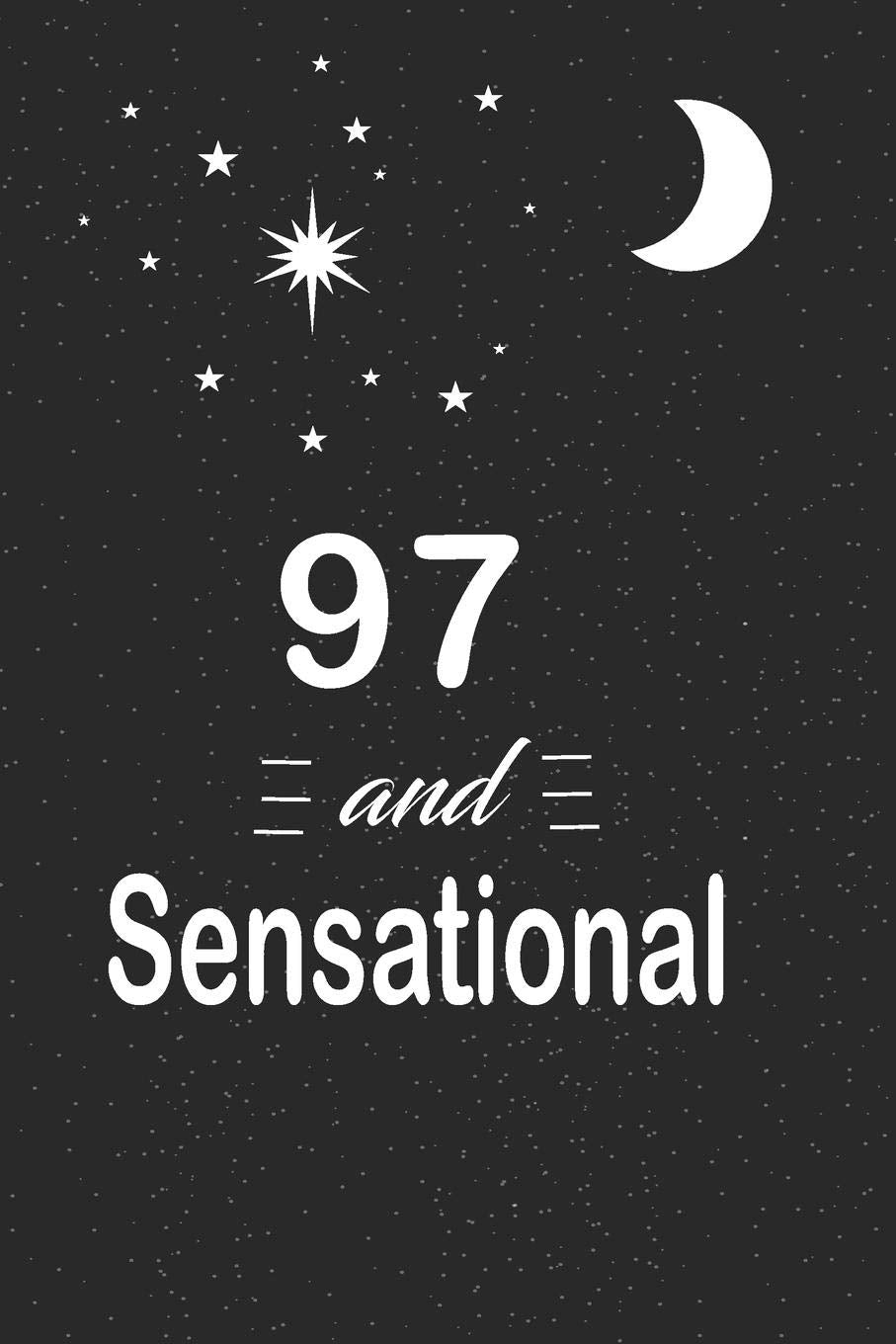 97 and sensational: funny and cute blank lined journal Notebook,Diary,planner Happy 97th ninety-seventh Birthday Gift for ninety seven year old ... and husband Parents & Children