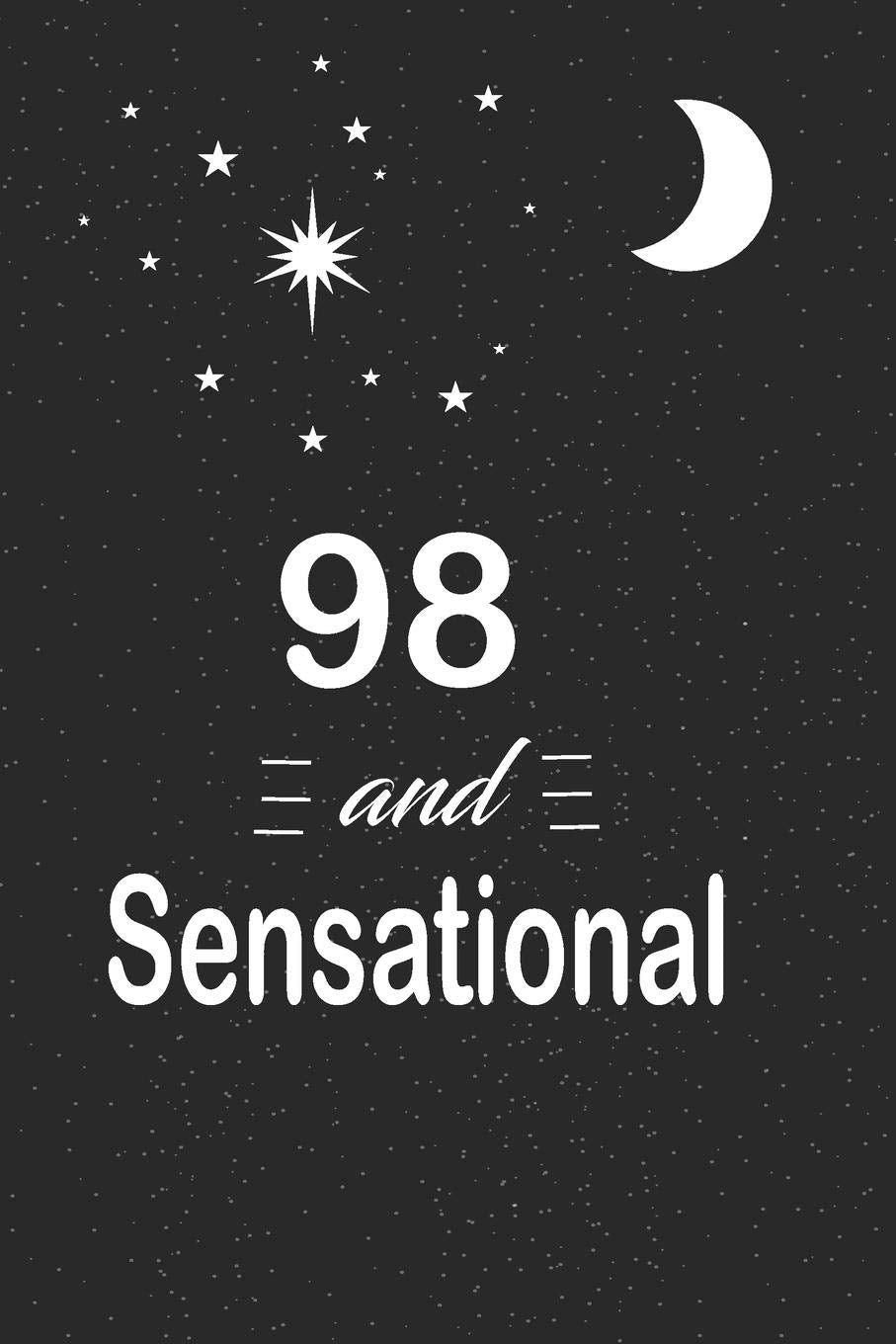 98 and sensational: funny and cute blank lined journal Notebook,Diary,planner Happy 98th ninety- eigth Birthday Gift for ninety eight year old ... and husband Parents & Children