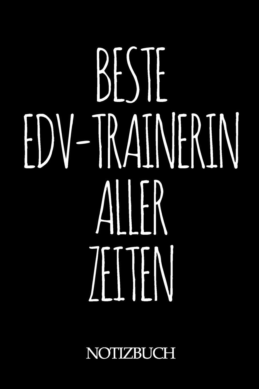 BESTE EDV TRAINERIN ALLER ZEITEN NOTIZBUCH: A5 auf 120 Seiten I mit Punkteraster I Skizzenbuch I super zum Zeichnen oder notieren I Geschenkidee für die Liebsten I Format 6x9 I Geschenk Books