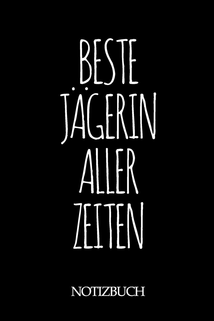 BESTE JÄGERIN ALLER ZEITEN NOTIZBUCH: A5 auf 120 Seiten I mit Punkteraster I Skizzenbuch I super zum Zeichnen oder notieren I Geschenkidee für die Liebsten I Format 6x9 I Geschenk Books