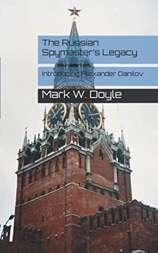The Russian Spymaster’s Legacy (An Alexander Danilov Thriller, Band 1) Suspense & Thrillers