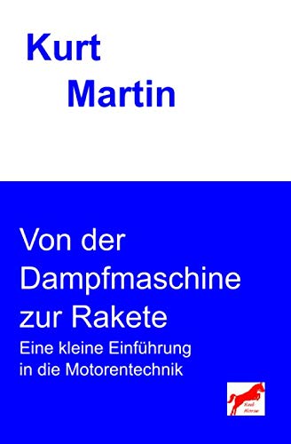 Von der Dampfmaschine zur Rakete: Eine kleine Einführung in die Motorentechnik Business & Technology