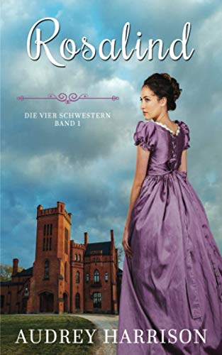 Rosalind: Regency Liebesroman (The Four Sister's Series, Band 1) Historical Fiction