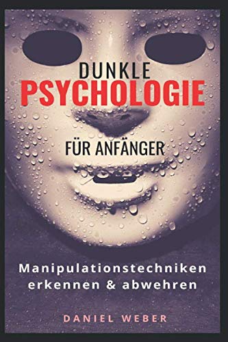Dunkle Psychologie für Anfänger: Manipulationstechniken erkennen & abwehren Lifestyle