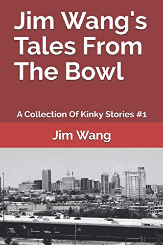 Jim Wang's Tales From The Bowl: A Collection Of Kinky Stories #1 Eroticism
