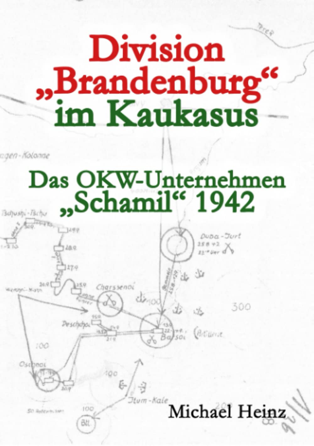 Division "Brandenburg" im Kaukasus: Das OKW-Unternehmen Schamil 1942 Politics & History