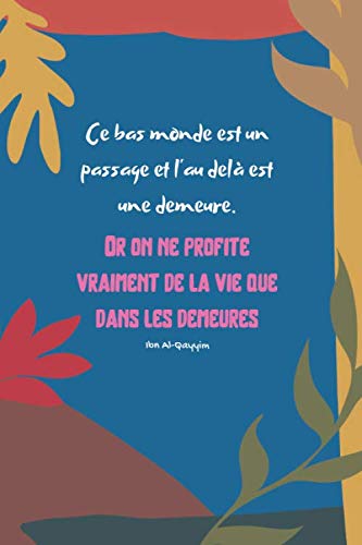 Ce bas monde est un passage: Cahier style bullet journal, le Bujo - 204p avec sommaire et pages numérotés - carnet pointillé pour journaling, lettrage ... citation islamique, religieuse et spirituelle Lifestyle