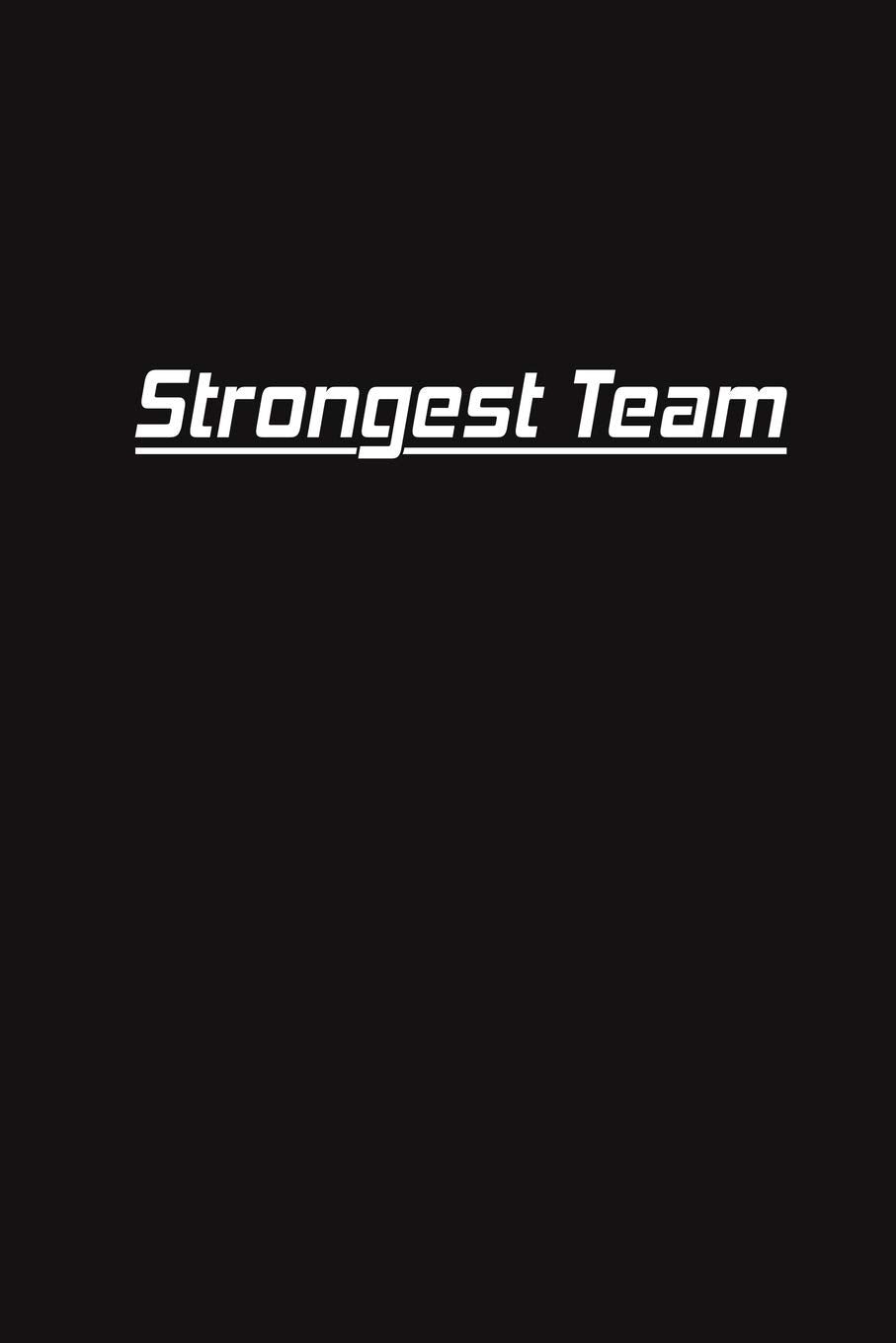 Strongest Team: Lined Blank Notebook Journal Gift for Team, New Employee, Great Gifts For Coworkers, Employees, And Staff Members Partnership & Love