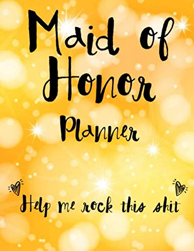 Maid of Honor Planner Help Me Rock this Shit: Bridal Party Tasks and Maid of Honor Notebook- Wedding and Bachelorette Party Organizer with Helpful Planning guides! Books