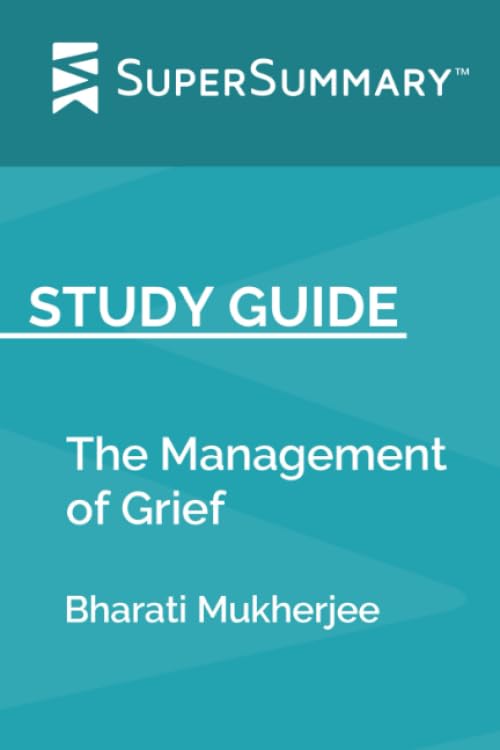 Study Guide: The Management of Grief by Bharati Mukherjee (SuperSummary) Study Guides