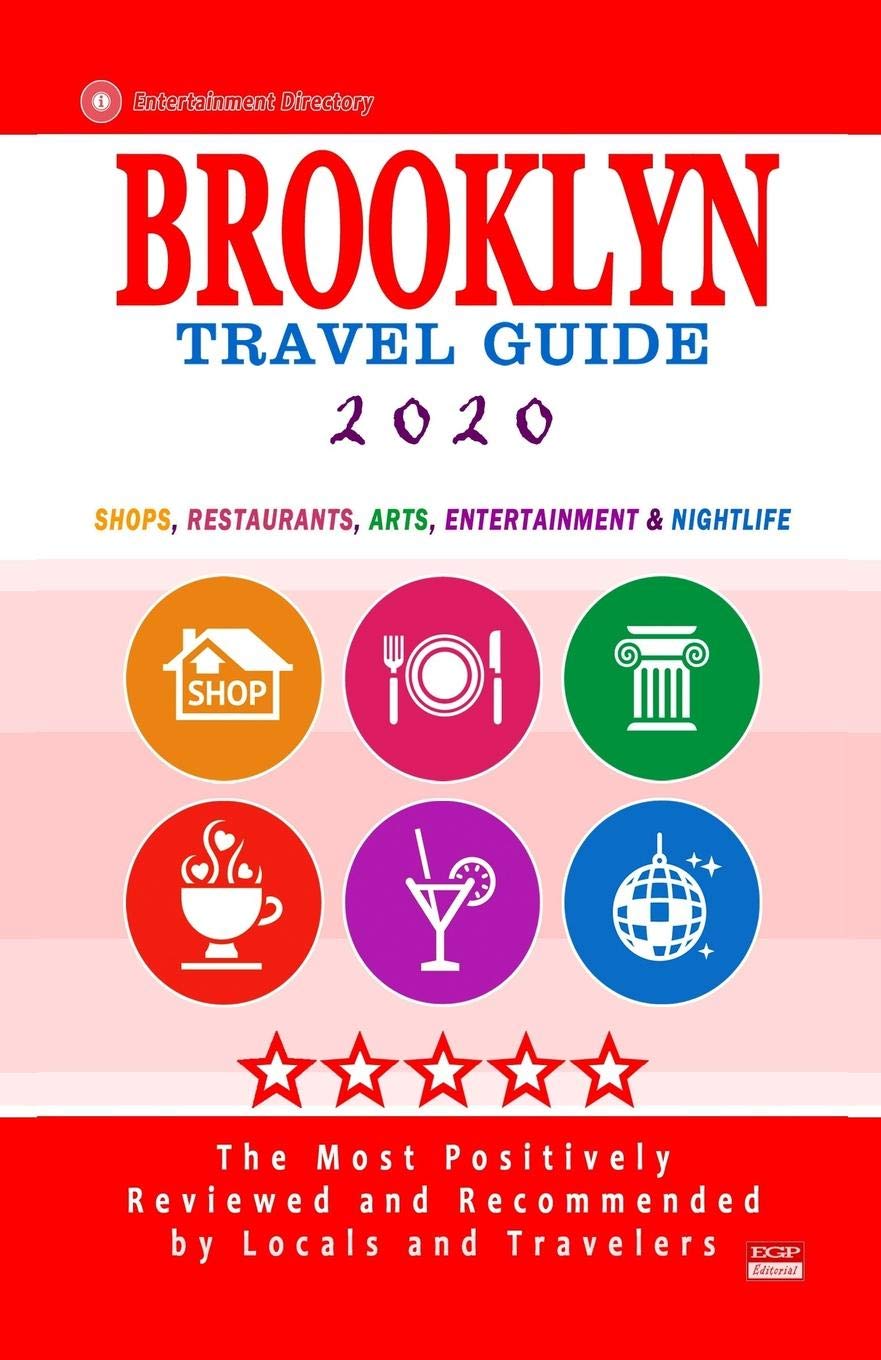 Brooklyn Travel Guide 2020: Shops, Arts, Entertainment and Good Places to Drink and Eat in Brooklyn (Travel Guide 2020) Business, Finance & Career
