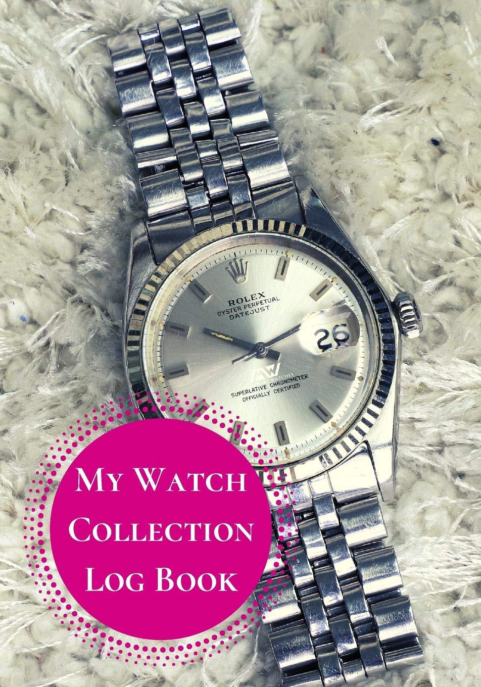 My Watch Collection Log Book: Log Book For Luxury & All Types Of Timepiece Watch Collectors & Connoisseurs (Novices/Experts) Film, Art & Culture