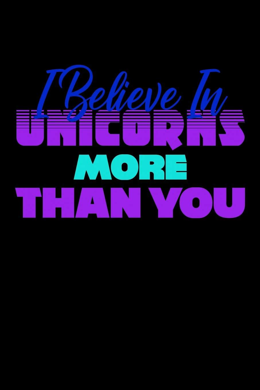 I Believe In Unicorns More Than You: Shopping List Journal Historical Fiction