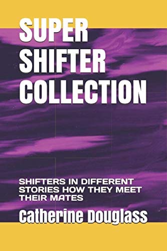 SUPER SHIFTER COLLECTION: SHIFTERS IN DIFFERENT STORIES HOW THEY MEET THEIR MATES Fairy Tales & Legends