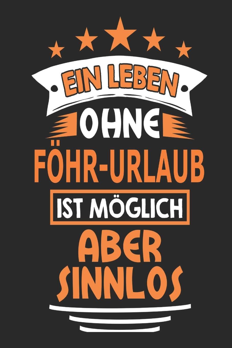 Ein Leben ohne Föhr-Urlaub ist möglich aber sinnlos: Notizbuch, Notizblock, Geburtstag Geschenk Buch mit 110 linierten Seiten, kann auch als ... eines Schild bzw. Poster verwendet werden Hobbies & Crafts