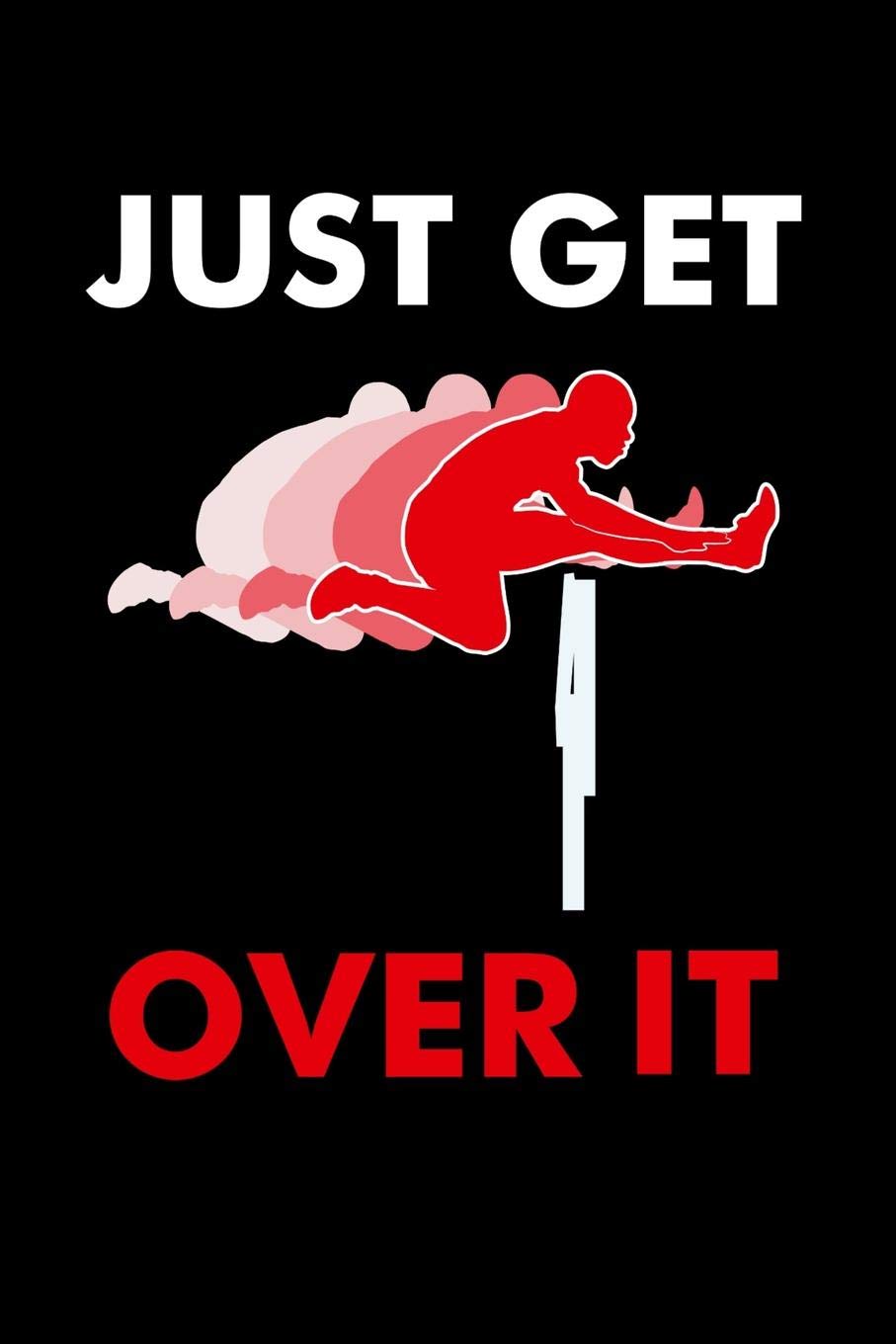 Just Get Over It: 120 Pages I 6x9 I Graph Paper 4x4 I Funny Steeplechase & Athletics Gifts Books