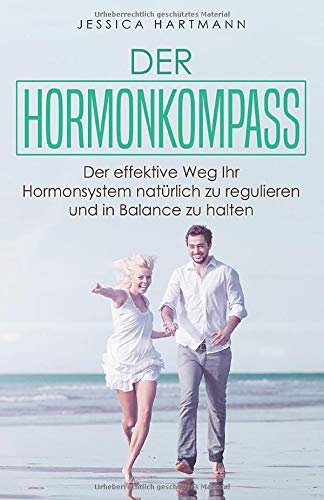 Der Hormonkompass: Der effektive Weg Ihr Hormonsystem natürlich zu regulieren und in Balance zu halten Health, Nutrition & Fitness