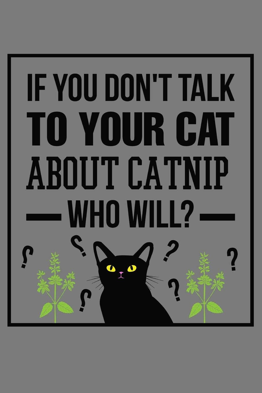 Journal: Catnip Funny Cat Nip Kitty Lover Black Lined Notebook Writing Diary - 120 Pages 6 x 9 Film, Art & Culture