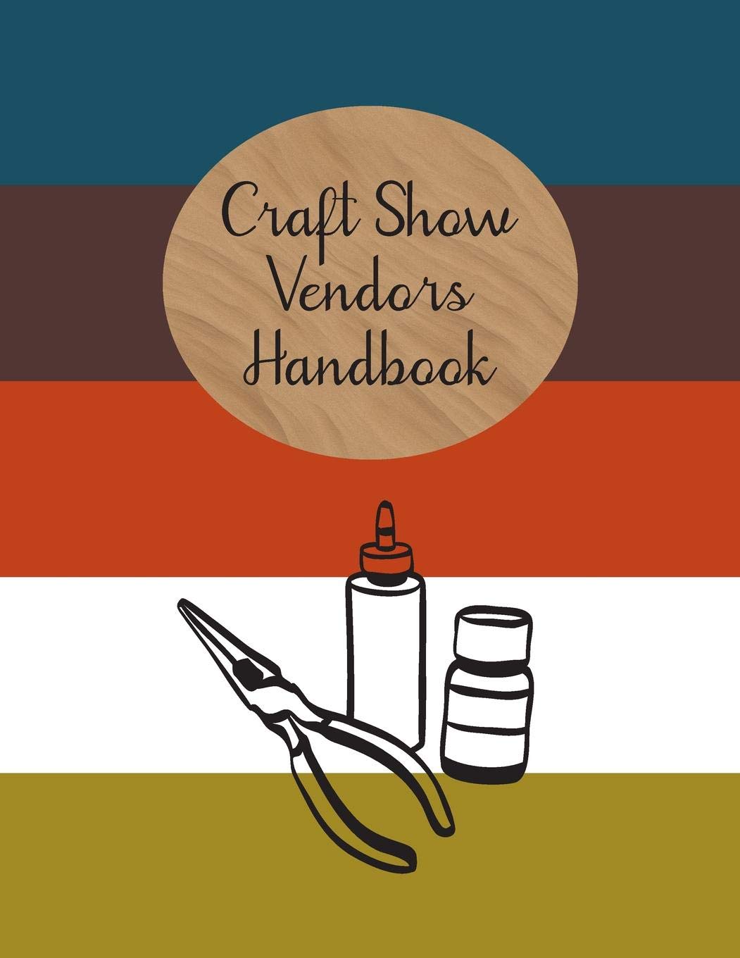 Craft Show Vendors Handbook: Journal To Track Travel Expenses, Inventory, Custom Orders Hobbies & Crafts