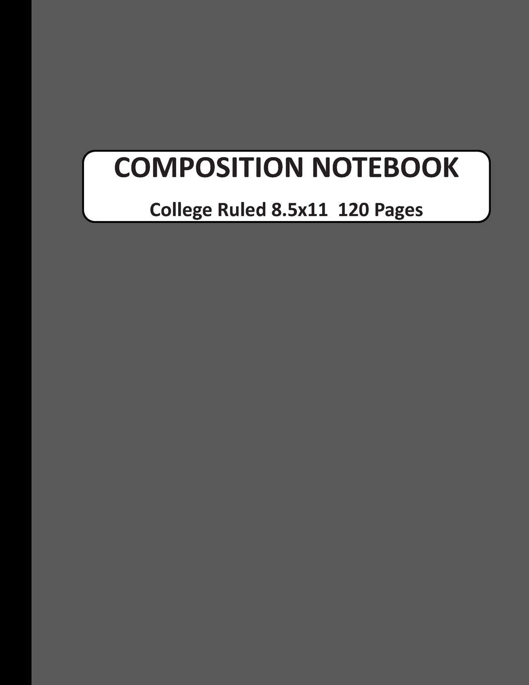 Composition Notebook College Ruled: A Large Blank Dark Gray Journal Note book to Write-in for Home School, Middle School through to College and Adults 200 Pages 8.5x11 Learning & Reference